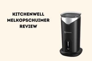 Kitchenwell melkopschuimer review